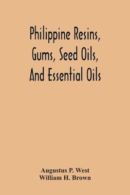 bokomslag Philippine Resins, Gums, Seed Oils, And Essential Oils