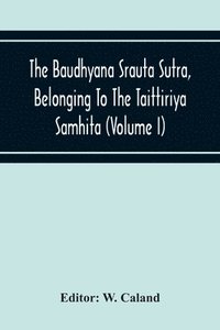 bokomslag The Baudhyana Srauta Sutra, Belonging To The Taittiriya Samhita (Volume I)