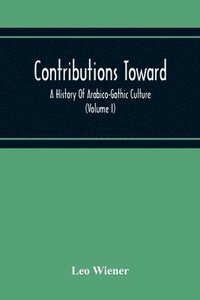 bokomslag Contributions Toward A History Of Arabico-Gothic Culture (Volume I)