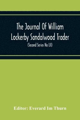 bokomslag The Journal Of William Lockerby Sandalwood Trader The Fijian Islands During The Years 1808-1809 (Second Series No Lii)