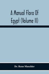 bokomslag A Manual Flora Of Egypt (Volume Ii)