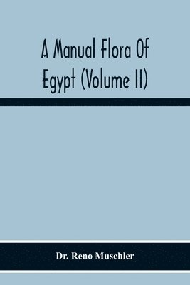 A Manual Flora Of Egypt (Volume Ii) 1