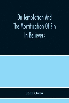 On Temptation And The Mortification Of Sin In Believers 1