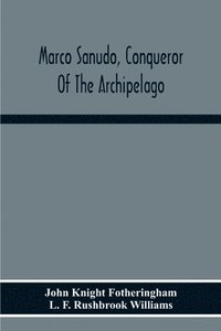 bokomslag Marco Sanudo, Conqueror Of The Archipelago