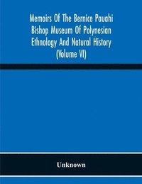 bokomslag Memoirs Of The Bernice Pauahi Bishop Museum Of Polynesian Ethnology And Natural History (Volume Vi)