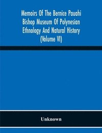 bokomslag Memoirs Of The Bernice Pauahi Bishop Museum Of Polynesian Ethnology And Natural History (Volume Vi)
