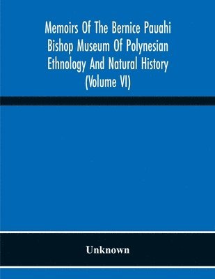 bokomslag Memoirs Of The Bernice Pauahi Bishop Museum Of Polynesian Ethnology And Natural History (Volume Vi)
