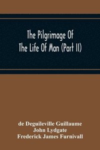 bokomslag The Pilgrimage Of The Life Of Man (Part Ii)