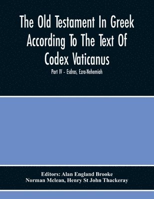 bokomslag The Old Testament In Greek According To The Text Of Codex Vaticanus, Supplemented From Other Uncial Manuscripts, With A Critical Apparatus Containing The Variants Of The Chief Ancient Authorities For