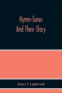 bokomslag Hymn-Tunes And Their Story