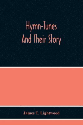 bokomslag Hymn-Tunes And Their Story