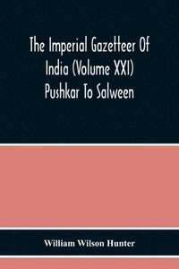 bokomslag The Imperial Gazetteer Of India (Volume Xxi) Pushkar To Salween