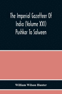 bokomslag The Imperial Gazetteer Of India (Volume Xxi) Pushkar To Salween