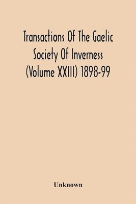 bokomslag Transactions Of The Gaelic Society Of Inverness (Volume Xxiii) 1898-99