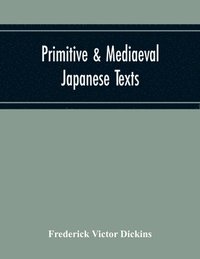 bokomslag Primitive & Mediaeval Japanese Texts