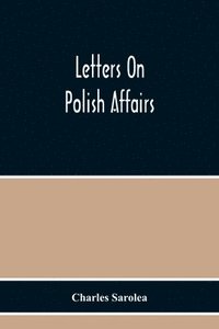 bokomslag Letters On Polish Affairs