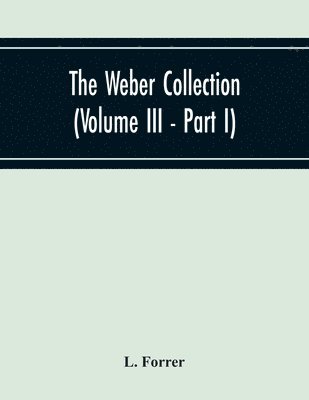 The Weber Collection (Volume Iii - Part I) Greek Coins Asia Bosporus - Colchis - Pontus - Paphlagonia Bythynia - Mysia - Troas - Aeolis - Lesbos Loxia Caria - Lydia 1