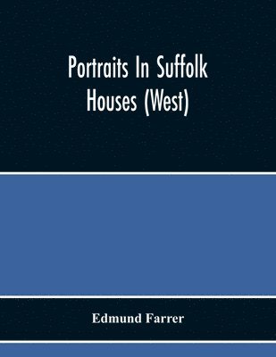 bokomslag Portraits In Suffolk Houses (West)