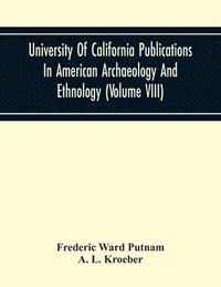 bokomslag University Of California Publications In American Archaeology And Ethnology (Volume Viii)
