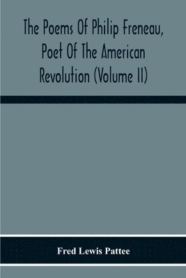 bokomslag The Poems Of Philip Freneau, Poet Of The American Revolution (Volume Ii)