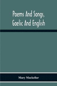 bokomslag Poems And Songs, Gaelic And English