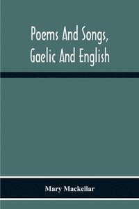 bokomslag Poems And Songs, Gaelic And English