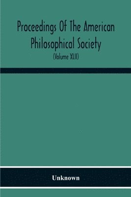 bokomslag Proceedings Of The American Philosophical Society; Held At Philadelphia For Promoting Useful Knowledge (Volume Xlii)