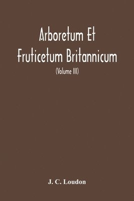 Arboretum Et Fruticetum Britannicum, Or 1