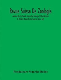 bokomslag Revue Suisse De Zoologie; Annales De La Societe Suisse De Zoologie Et Du Museum D Histoire Naturelle De Geneve (Tome 63)