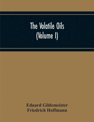 Volatile Oils (Volume I)