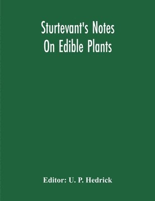 Sturtevant'S Notes On Edible Plants 1