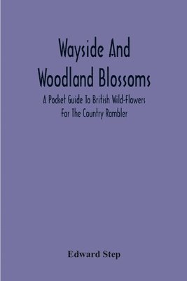 Wayside And Woodland Blossoms 1