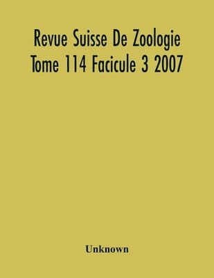 bokomslag Revue Suisse De Zoologie Tome 114 Facicule 3 2007, Annales De La Societe Zoologique Suisse Et Du Museum D'Histoire Naturelle De Geneve