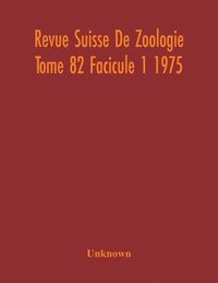 bokomslag Revue Suisse De Zoologie Tome 82 Facicule 1 1975, Annales De La Societe Zoologique Suisse Et Du Museum D'Histoire Naturelle De Geneve