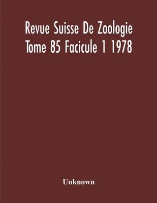 bokomslag Revue Suisse De Zoologie Tome 85 Facicule 1 1978, Annales De La Societe Zoologique Suisse Et Du Museum D'Histoire Naturelle De Geneve