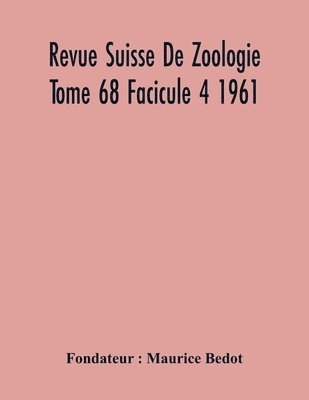 bokomslag Revue Suisse De Zoologie Tome 68 Facicule 4 1961, Annales De La Societe Zoologique Suisse Et Du Museum D'Histoire Naturelle De Geneve