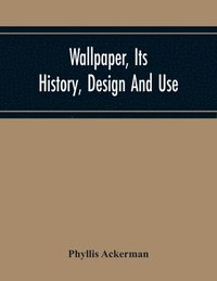 bokomslag Wallpaper, Its History, Design And Use