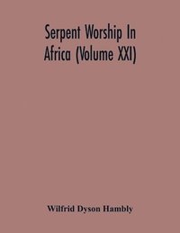 bokomslag Serpent Worship In Africa (Volume Xxi)