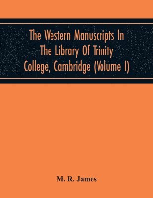 The Western Manuscripts In The Library Of Trinity College, Cambridge 1