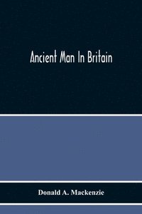 bokomslag Ancient Man In Britain