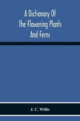 Dictionary Of The Flowering Plants And Ferns
