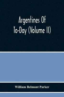 bokomslag Argentines Of To-Day (Volume Ii)