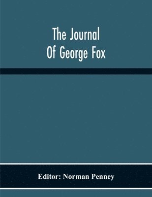 The Journal Of George Fox 1
