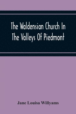 The Waldensian Church In The Valleys Of Piedmont 1