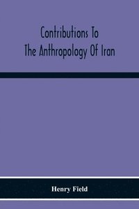 bokomslag Contributions To The Anthropology Of Iran