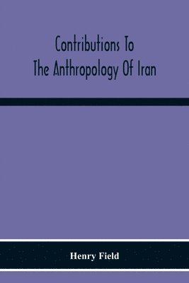 bokomslag Contributions To The Anthropology Of Iran