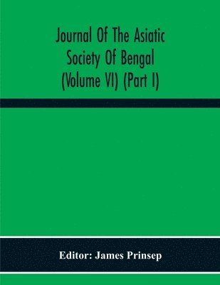 James Prinsep - Journal Of The Asiatic Society Of Bengal (Volume Vi) (Part I), Häftad