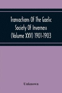 bokomslag Transactions Of The Gaelic Society Of Inverness (Volume Xxv) 1901-1903