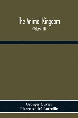 The Animal Kingdom, Arranged According To Its Organization, Serving As A Foundation For The Natural History Of Animals 1