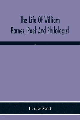 bokomslag The Life Of William Barnes, Poet And Philologist